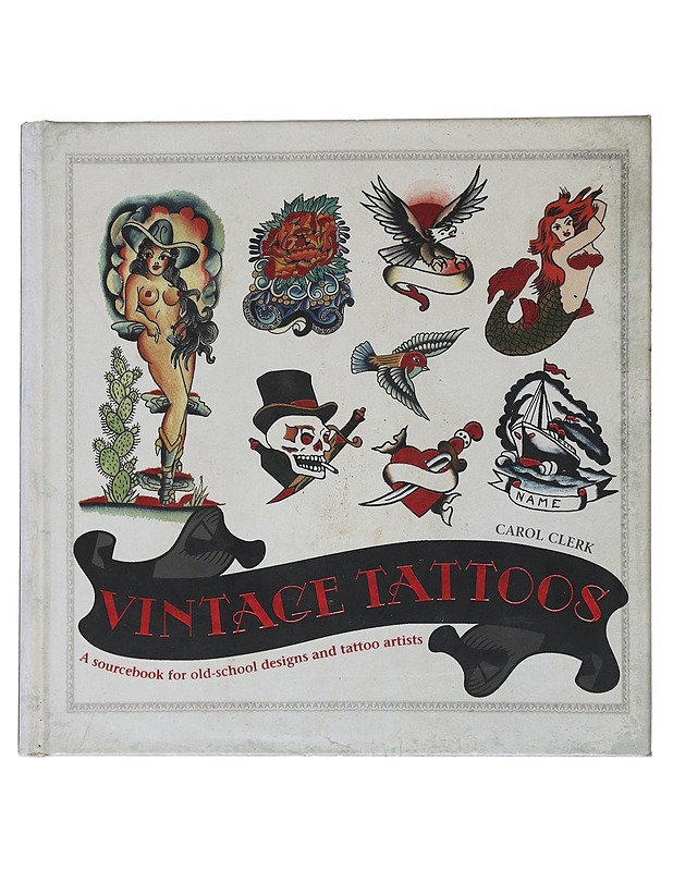 Vintage tattoos / a sourcebook for old-school designs and tattoo artists - Carol Clerk - Tietokirjat ja oppaat - 10105554284 - 0