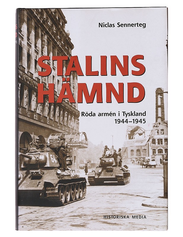 Stalins hämnd : röda armén i Tyskland 1944-1945 - Niclas Sennerteg - Historiakirjat - 10105554295 - 0