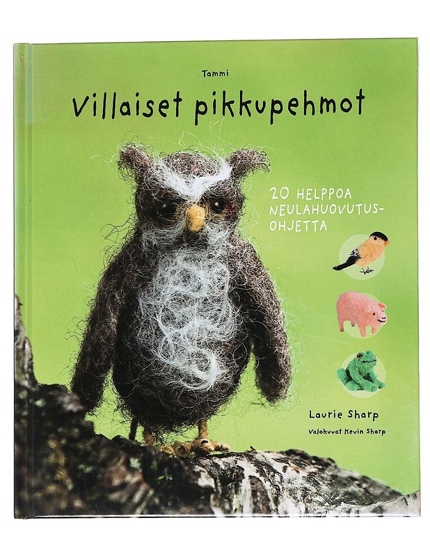 Villaiset pikkupehmot / 20 helppoa neulahuovutusohjetta - Laurie Sharp - Tietokirjat ja oppaat - 10105554310 - 0