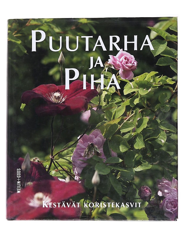 Puutarha ja piha 3, Kestävät koristekasvit - Anttiroiko, Irmeli - Tietokirjat ja oppaat - 10105554321 - 0