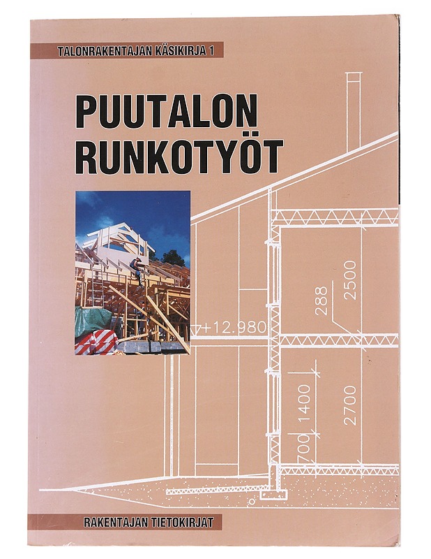 Talonrakentajan käsikirja 1 : Puutalon runkotyöt -  - Tietokirjat ja oppaat - 10105554327 - 0