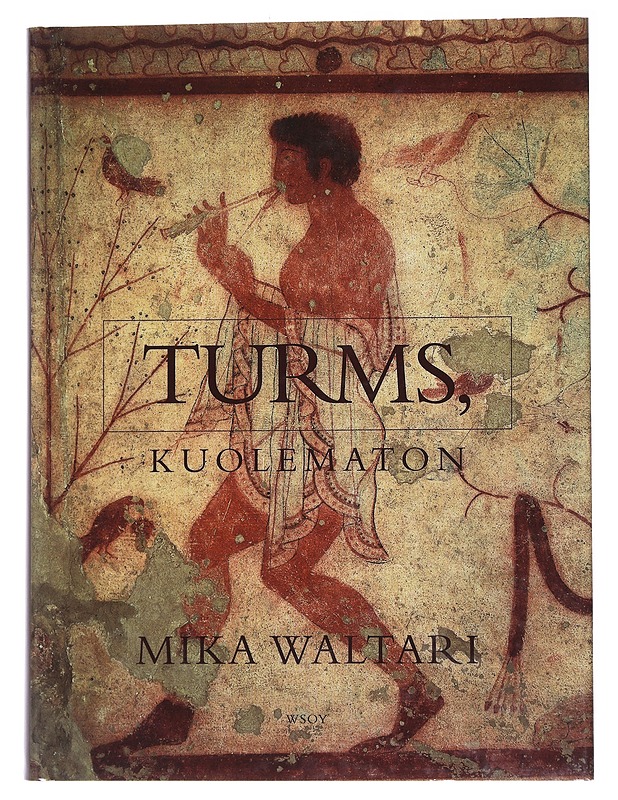 Turms, kuolematon: hänen mainen elämänsä noin 520-450 eKr. kymmenenä kirjana - Mika Waltari - Romaanit ja novellit - 10105554337 - 0