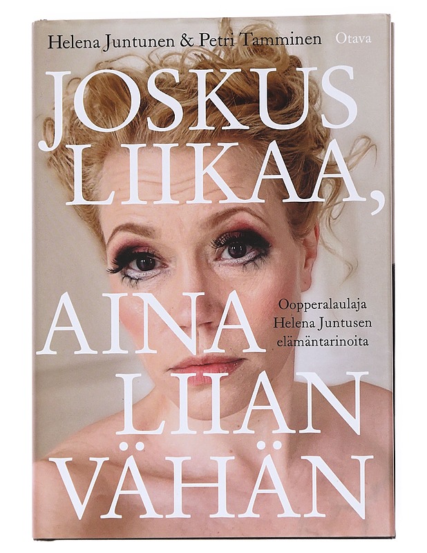 Joskus liikaa, aina liian vähän - Juntunen, Helena - Elämäkerrat ja muistelmat - 10105554362 - 0