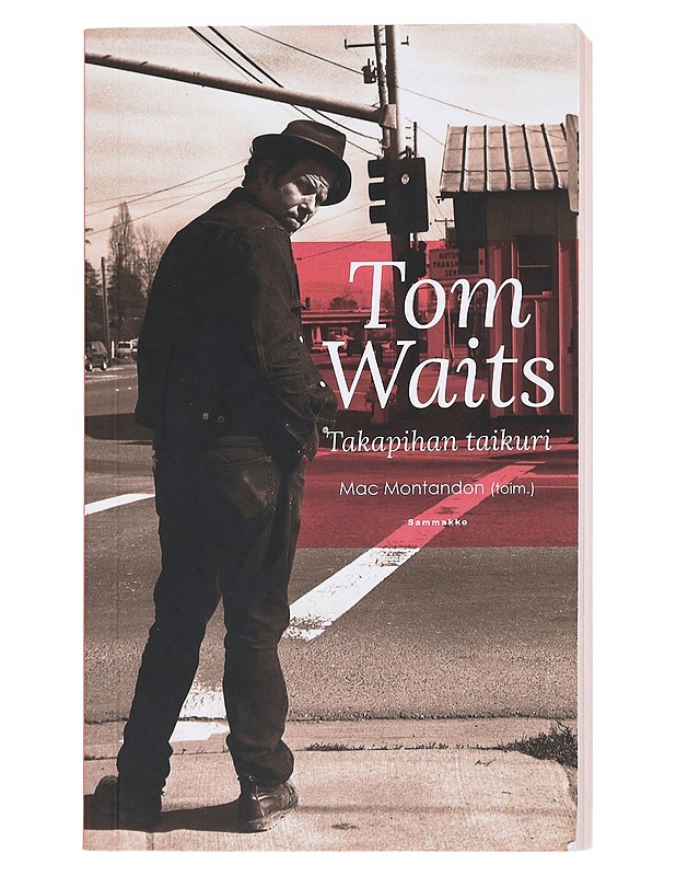 Tom Waits : takapihan taikuri -Mac  Montandon - Elämäkerrat ja muistelmat - 10105554360 - 0