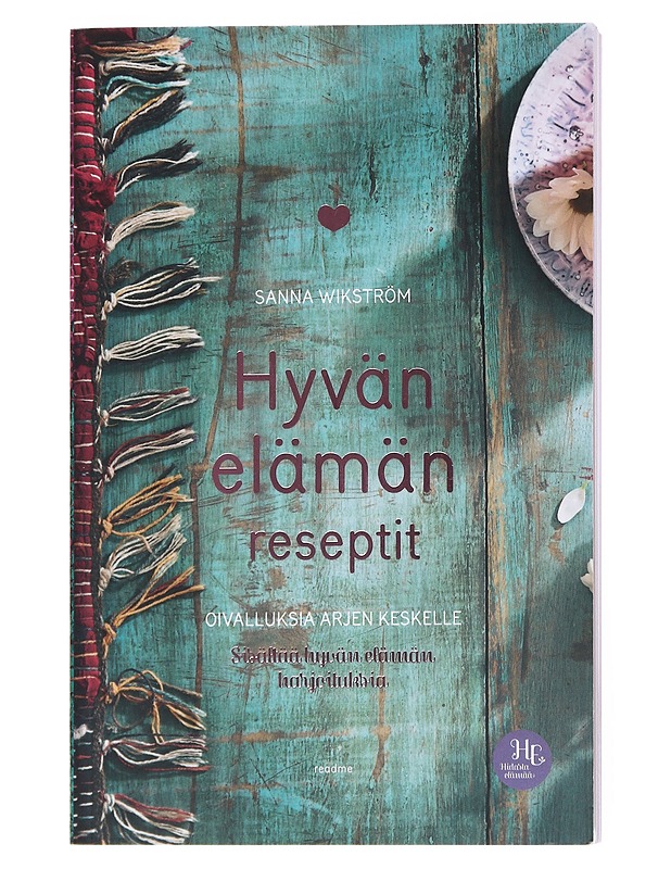 Hyvän elämän reseptit : oivalluksia arjen keskelle - Sanna Wikström - Tietokirjat ja oppaat - 10105554416 - 0