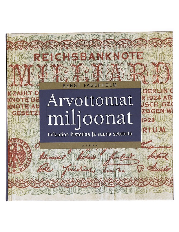 Arvottomat miljoonat : inflaation historiaa ja suuria seteleitä - Bengt Fagerholm - Historiakirjat - 10105554437 - 0