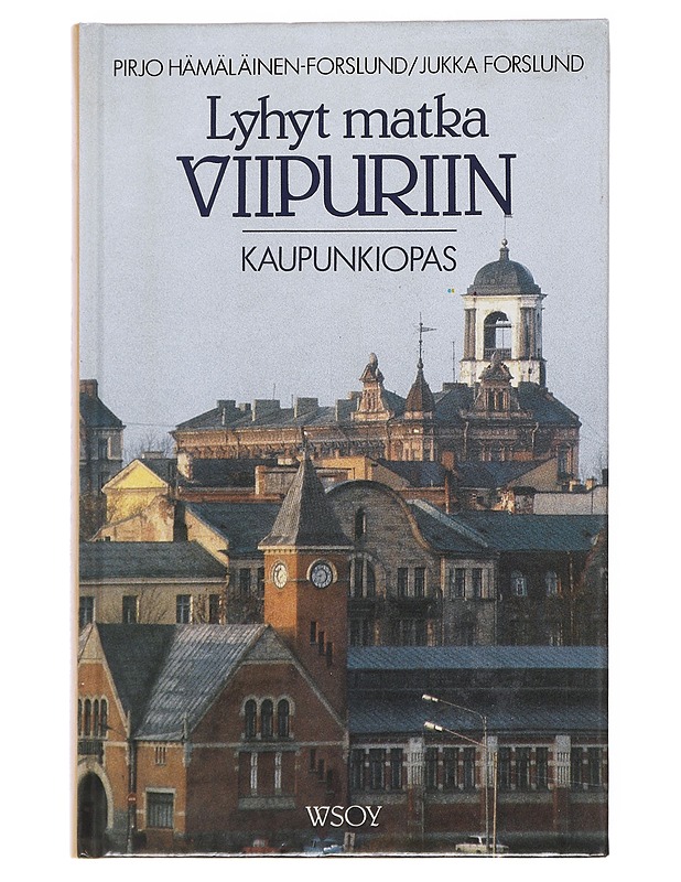 Lyhyt matka Viipuriin / kaupunkiopas - Hämäläinen, Pirjo - Tietokirjat ja oppaat - 10105554446 - 0