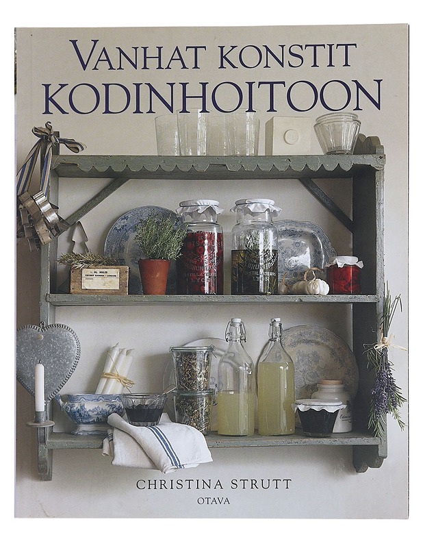 Vanhat konstit kodinhoitoon : keittiö ja kammari - Strutt, Christina - Tietokirjat ja oppaat - 10105554458 - 0