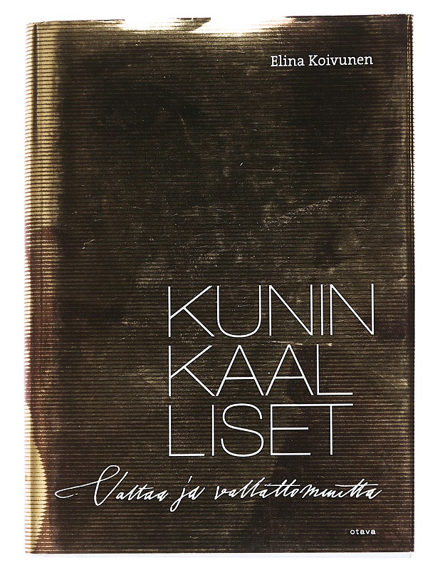 Kuninkaalliset / valtaa ja vallattomuutta - Elina Koivunen - Elämäkerrat ja muistelmat - 10105554463 - 0