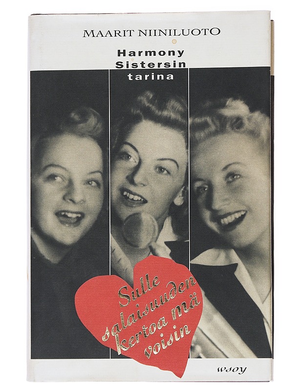 Sulle salaisuuden kertoa mä voisin / Harmony Sistersin tarina - Maarit Niiniluoto - Elämäkerrat ja muistelmat - 10105554512 - 0