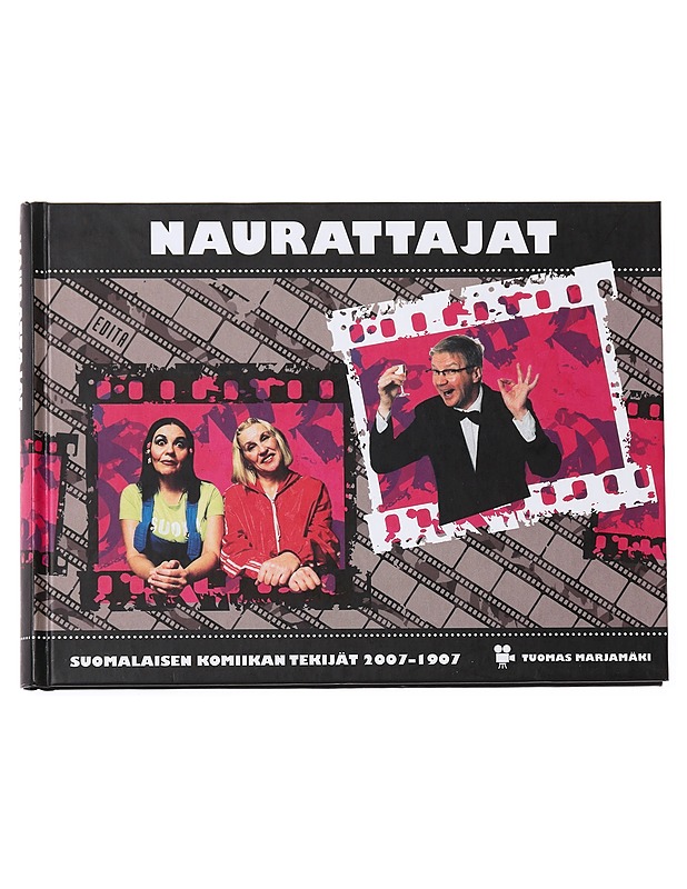 Naurattajat : suomalaisen komiikan tekijät 2007-1907 - Tuomas Marjamäki - Musiikki- ja elokuvakirjat - 10105554539 - 0