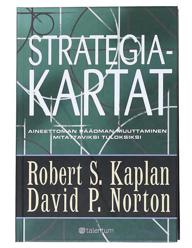 Strategiakartat : aineettoman pääoman muuttaminen mitattaviksi tuloksiksi - Kaplan, Robert S. - Tietokirjat ja oppaat - 10105554544 - 0