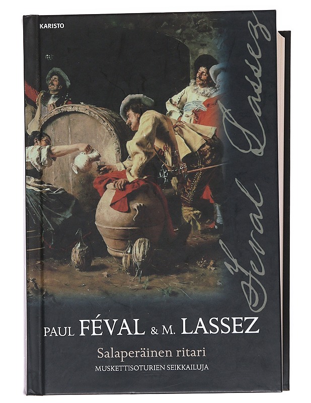 Salaperäinen ritari : muskettisoturien seikkailuja : historiallinen seikkailuromaani - Féval, Paul - Romaanit ja novellit - 10105554552 - 0