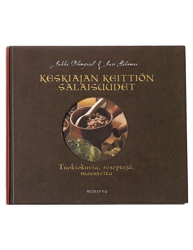 Keskiajan keittiön salaisuudet : tuokiokuvia, reseptejä, mausteita - Blomqvist, Jukka - Historiakirjat - 10105554611 - 0