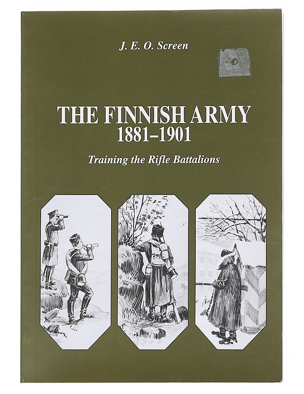 The Finnish army 1881-1901, Training the Rifle Battalions - J. E. O. Screen - Tietokirjat - 10105554641 - 0