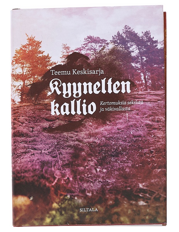 Kyynelten kallio : kertomuksia seksistä ja väkivallasta - Teemu Keskisarja - Historiakirjat - 10105554761 - 0