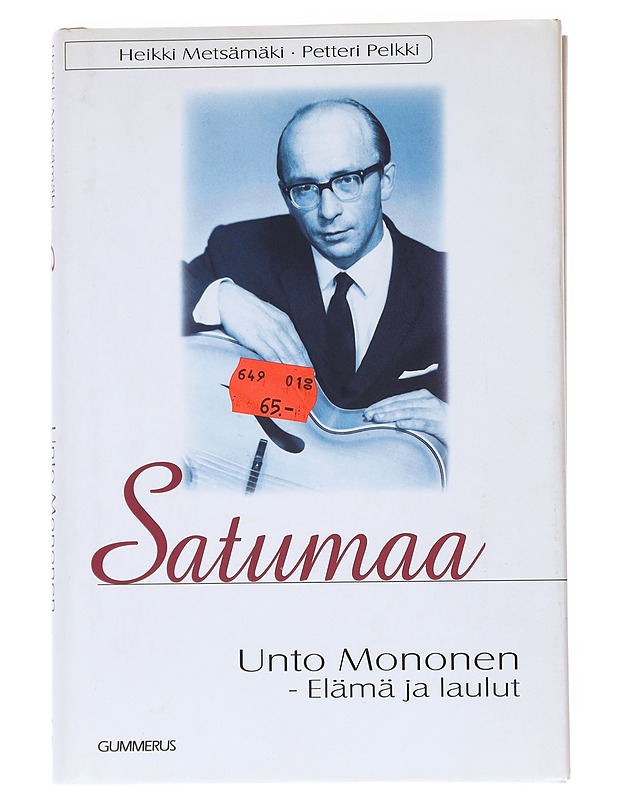 Satumaa : Unto Mononen - elämä ja laulut - Metsämäki, Heikki - Elämäkerrat ja muistelmat - 10105554776 - 0