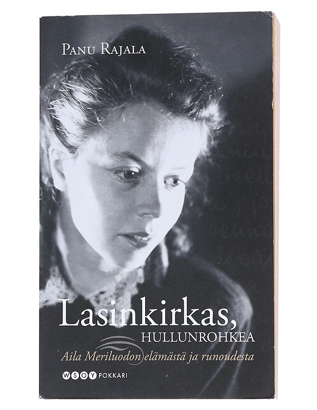 Lasinkirkas, hullunrohkea : Aila Meriluodon elämästä ja runoudesta - Panu Rajala - Elämäkerrat ja muistelmat - 10105554783 - 0
