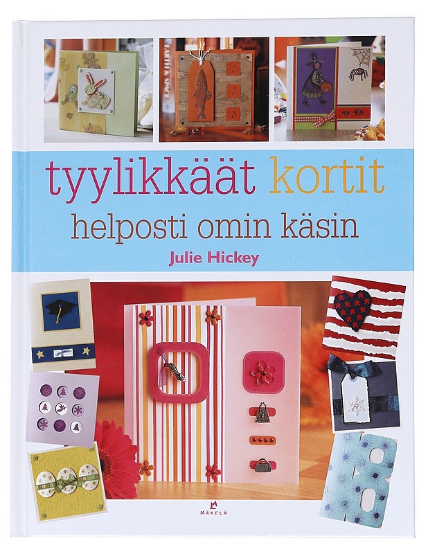 Tyylikkäät kortit helposti omin käsin - Hickey, Julie - Harrastekirjat - 10105554803 - 0