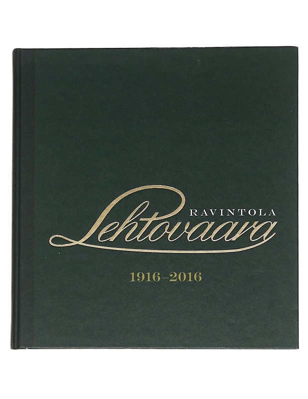 Ravintola Lehtovaara : 1916-2016 - Tala, Henrik - Historiakirjat - 10105554823 - 0