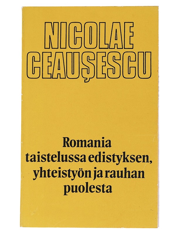 Nicolae Ceausescu - Tekstikokoelma - Tietokirjat ja oppaat - 10105554936 - 0