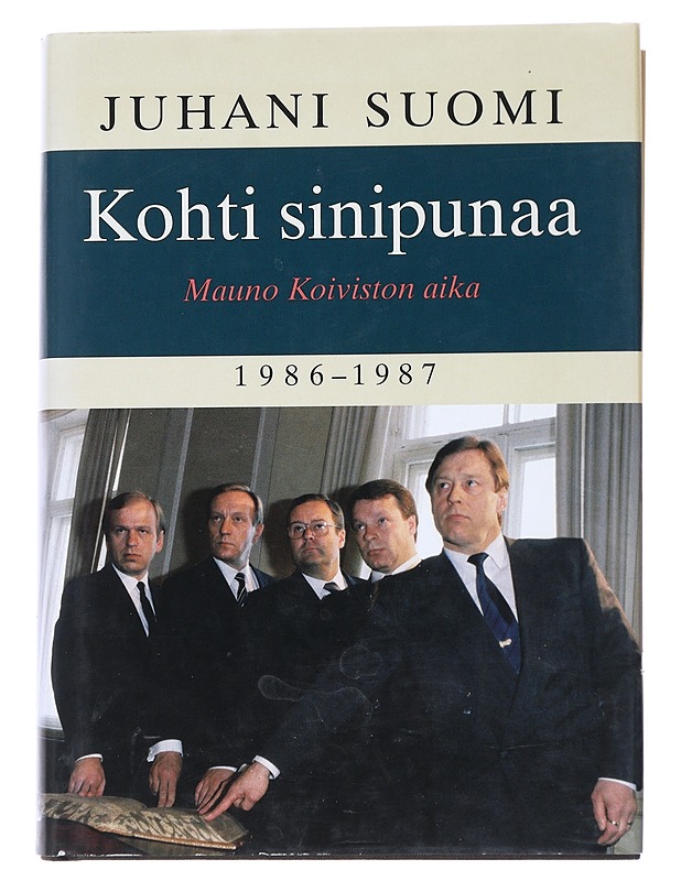 Kohti sinipunaa / Mauno Koiviston aika 1986-1987 - Juhani Suomi - Elämäkerrat ja muistelmat - 10105554973 - 0