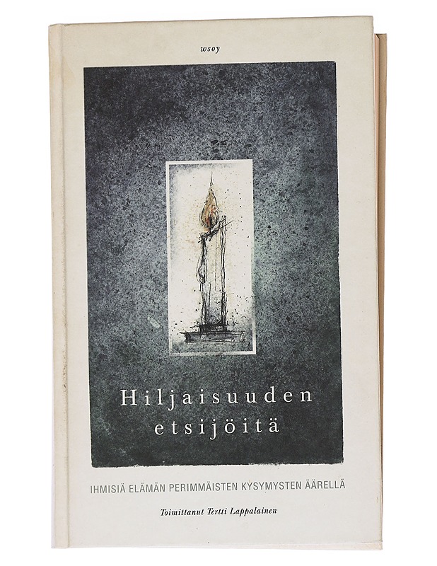 Hiljaisuuden etsijöitä : ihmisiä elämän perimmäisten kysymysten äärellä - Tertti Lappalainen - Romaanit ja novellit - 10105555000 - 0