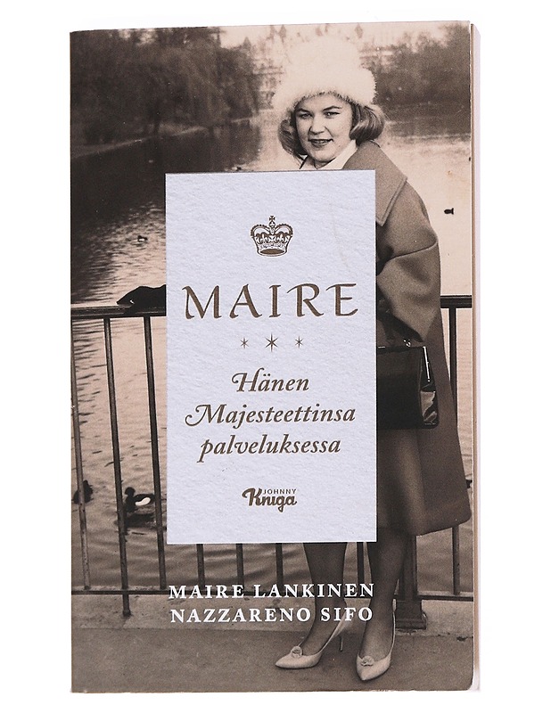 Maire: hänen majesteettinsa palveluksessa - Maire Lankinen - Elämäkerrat ja muistelmat - 10105555036 - 0