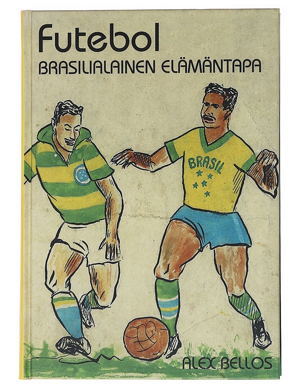 Futebol : brasilialainen elämäntapa - Alex Bellos - Historiakirjat - 10105555099 - 0
