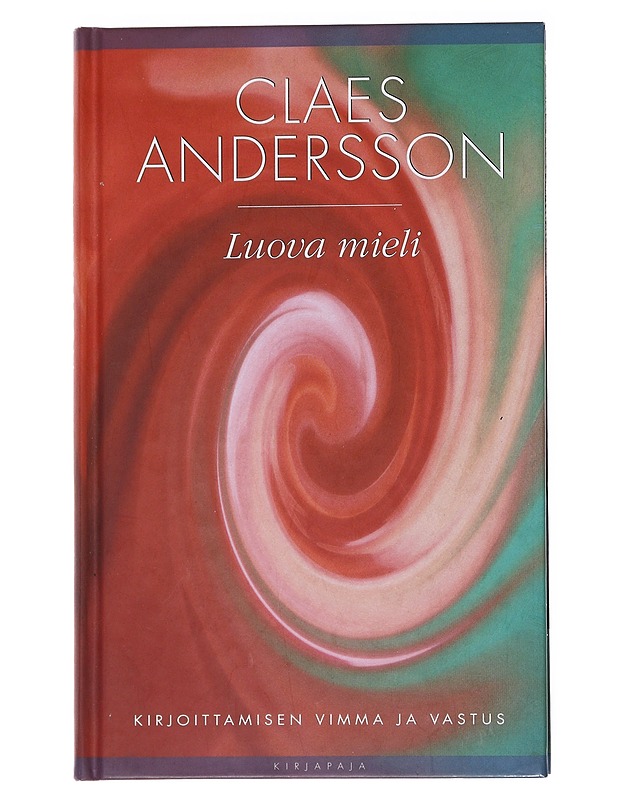 Luova mieli : kirjoittamisen vimma ja vastus - Claes Andersson - Tietokirjat ja oppaat - 10105555294 - 0