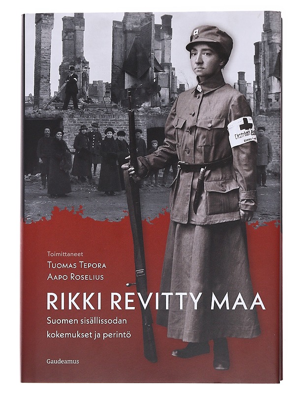 Rikki revitty maa : Suomen sisällissodan kokemukset ja perintö - Tuomas Tepora & Aapo Roselius - Elämäkerrat ja muistelmat - 10105555317 - 0