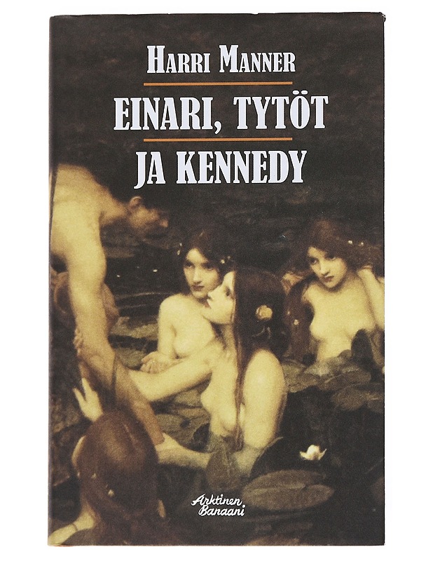 Einari, tytöt ja Kennedy - Harri Manner - Romaanit ja novellit - 10105555355 - 0