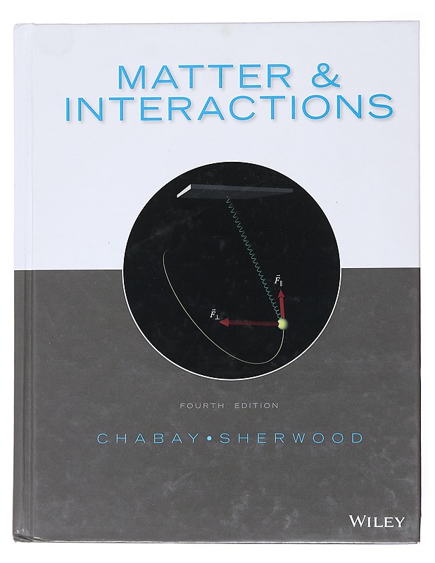 Matter & interactions - Chabay, Ruth W. - Opetusmateriaaleja ympäristökasvatukseen - 10105555563 - 0