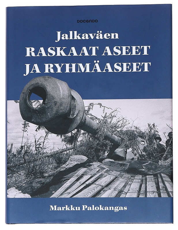 Itsenäisen Suomen jalkaväen raskaat aseet ja ryhmäaseet - Palokangas, Markku - Historiakirjat - 10105555603 - 0