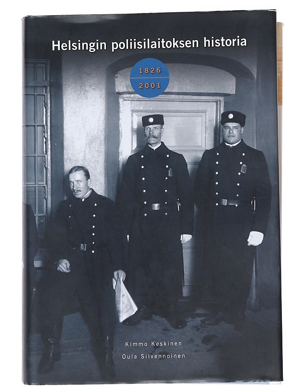 Helsingin poliisilaitoksen historia 1826-2001 - Kimmo Keskinen ja Oula Silvennoinen - Historiakirjat - 10105555625 - 0