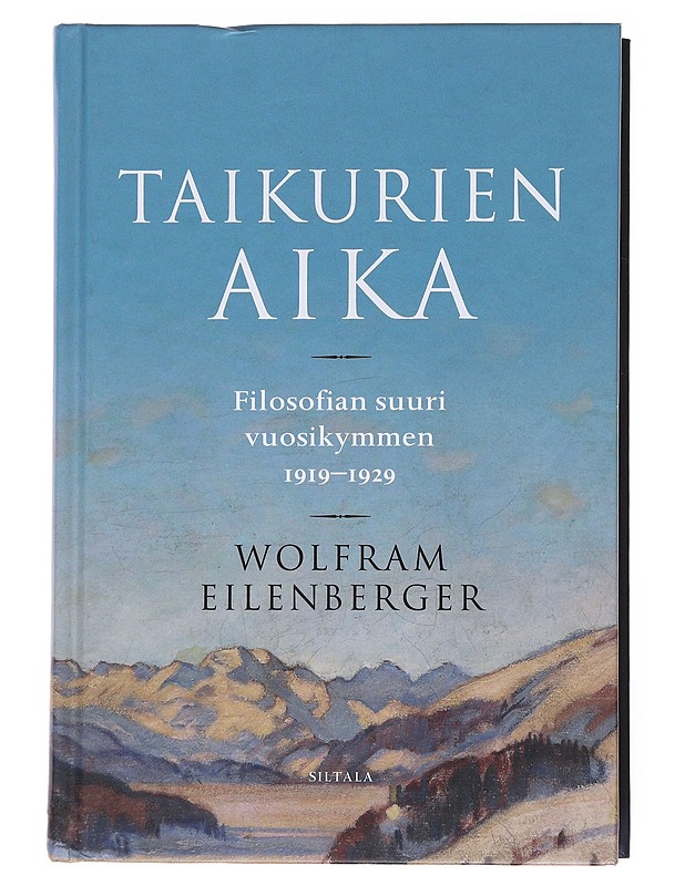 Taikurien aika / filosofian suuri vuosikymmen 1919-1929 - Eilenberger, Wolfram - Elämäkerrat ja muistelmat - 10105555623 - 0