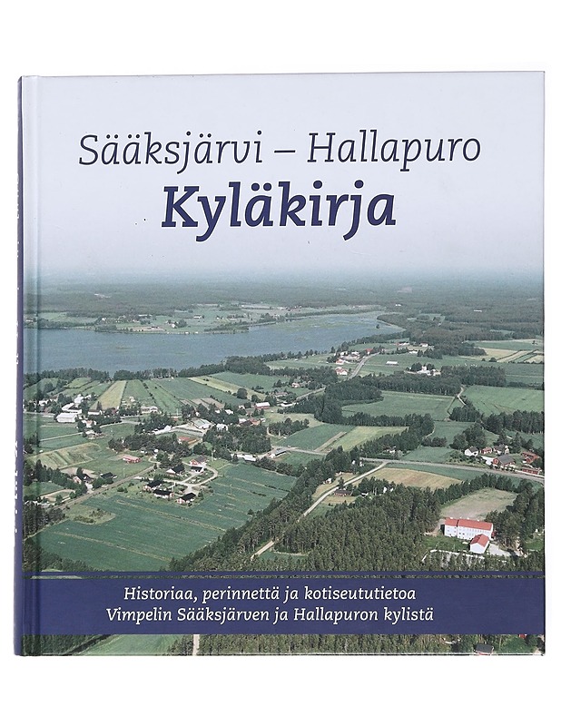 Sääksjärvi - Hallapuro kyläkirja : historiaa, perinnettä ja kotiseututietoa Vimpelin Sääksjärven ja Hallapuron kylistä - Historiakirjat - 10105555663 - 0