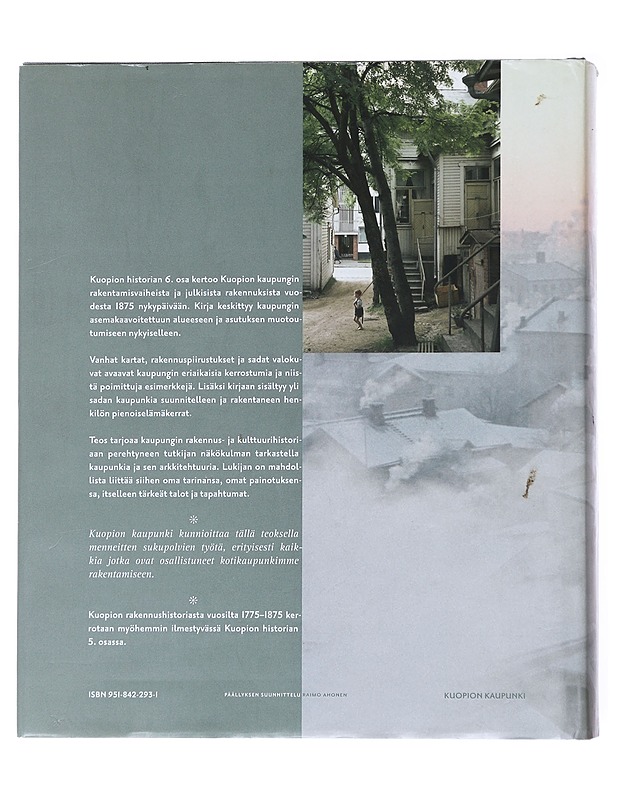 Kuopion historia. 6, Kuopion kaupungin rakennushistoria : kaupungin rakentamisvaiheita vuodesta 1875 - Kurkirinne, Pauli - Historiakirjat - 10105555674 - 1
