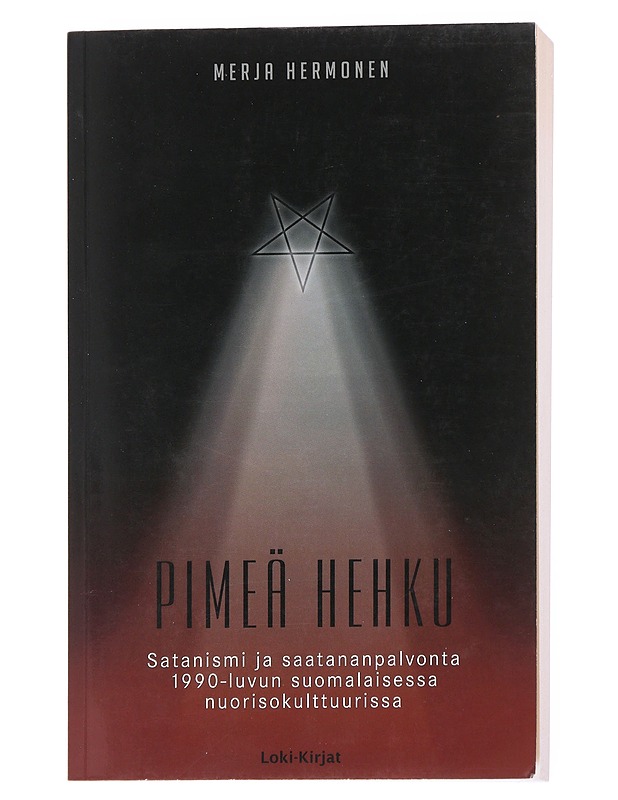 Pimeä hehku : Satanismi ja saatananpalvonta 1990-luvun suomalaisessa nuorisokulttuurissa - Hermonen, Merja - Tietokirjat ja oppaat - 10105555692 - 0