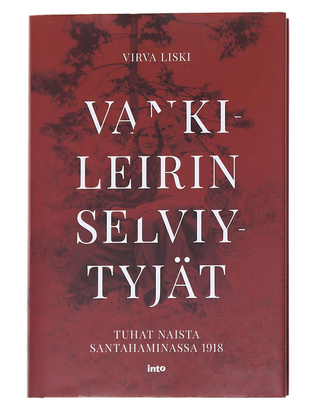 Vankileirin selviytyjät : tuhat naista Santahaminassa 1918 - Virva Liski - Historiakirjat - 10105555712 - 0