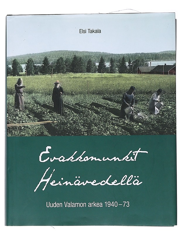 Evakkomunkit Heinävedellä : Uuden Valamon arkea 1940-73 - Elsi Takala - Historiakirjat - 10105555771 - 0