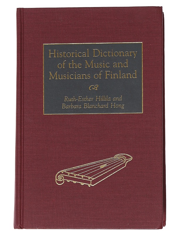 Historical dictionary of the music and musicians of Finland - Hillila, Ruth-Esther - Harrastekirjat - 10105555778 - 0