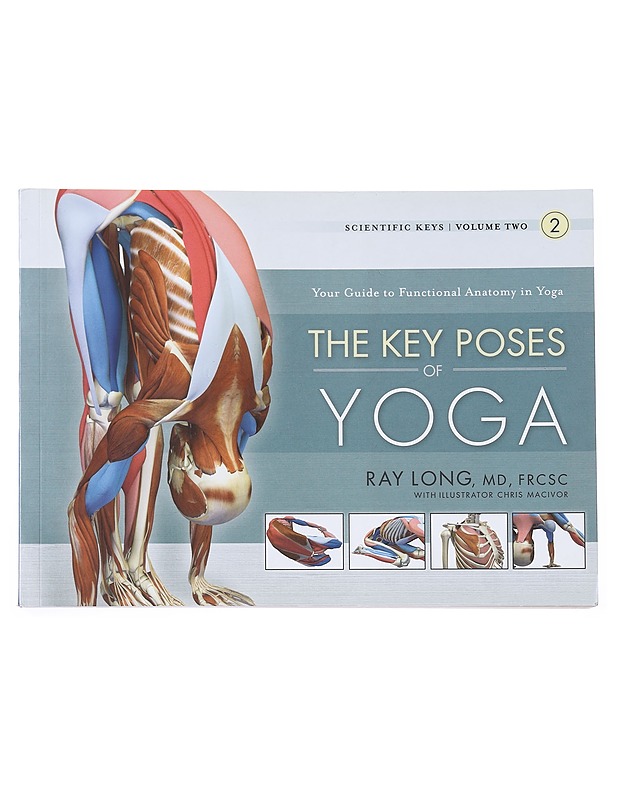 The key poses of yoga : your guide to functional anatomy in yoga - Long, Ray - Tietokirjat ja oppaat - 10105555785 - 0