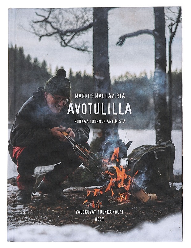 Avotulilla : ruokaa luonnon antimista - Maulavirta, Markus - Ruokakirjat - 10105555798 - 0