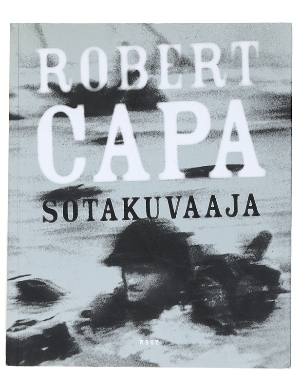 Sotakuvaaja: Robert Capa - Capa, Robert  - Historiakirjat - 10105555803 - 0