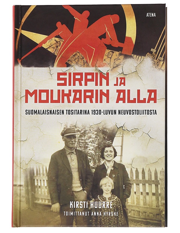 Sirpin ja moukarin alla - Kirsti Huurre, Anna Hyrske - Elämäkerrat ja muistelmat - 10105555848 - 0