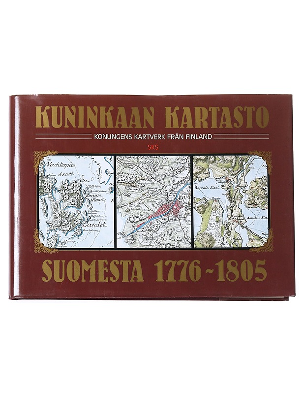 Kuninkaan kartasto Suomesta 1776-1805 = Konungens kartverk från Finland - Alanen, Timo - Historiakirjat - 10105555853 - 0