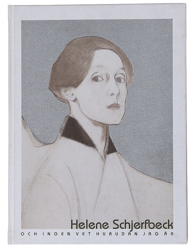 Och ingen vet hurudan jag är : Helene Schjerfbecks självporträtt 1878-1945 - Ahtola-Moorhouse, Leena - Taide- ja kulttuurikirjat - 10105555877 - 0