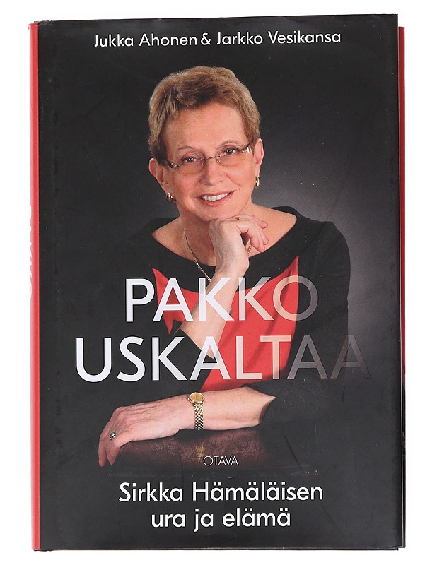 Pakko Uskaltaa : Sirkka Hämäläisen ura ja elämä - Jukka Ahonen - Elämäkerrat ja muistelmat - 10105555891 - 0