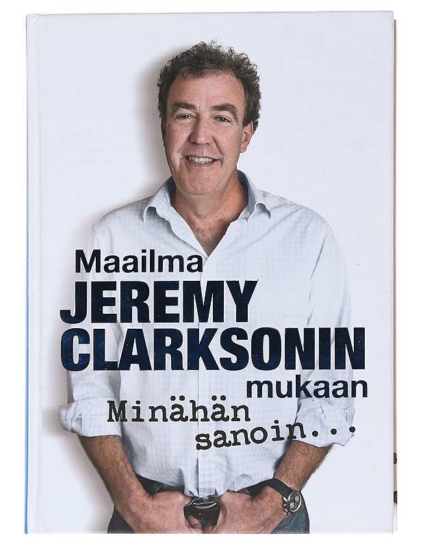 Minähän sanoin... Maailma Jeremy Clarksonin mukaan - Clarkson, Jeremy - Elämäkerrat ja muistelmat - 10105555945 - 0